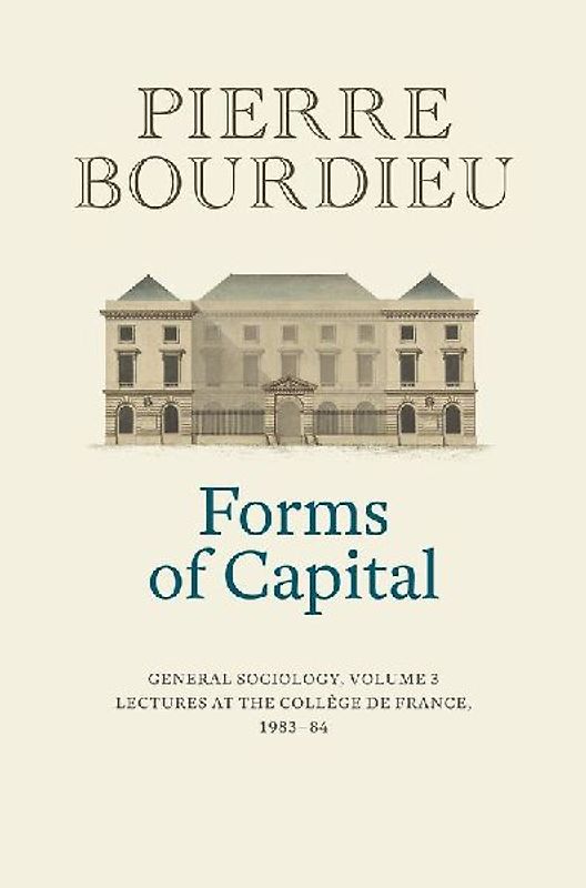 Forms of Capital: General Sociology, Volume 3