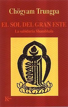 El sol del gran este : la sabiduría de Shambhala