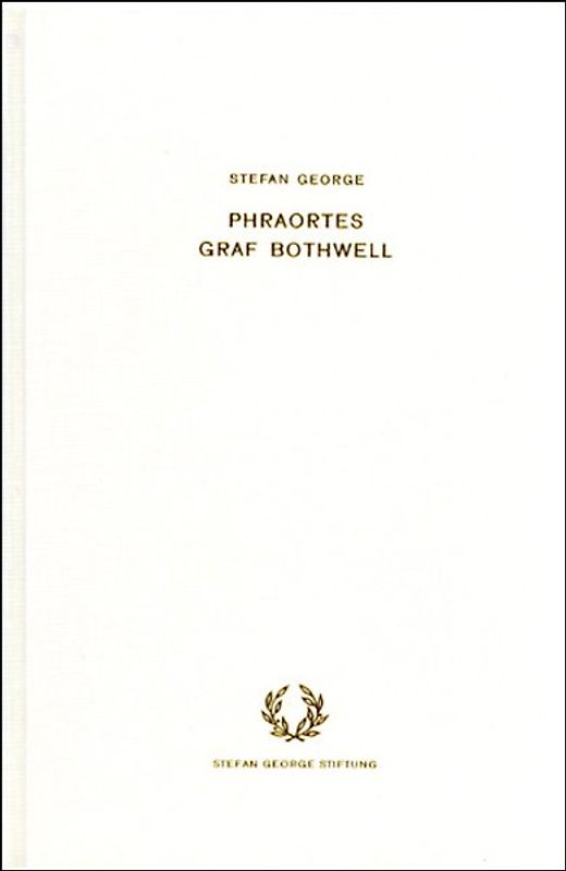 Phraortes. Graf Bothwell. Zwei dramatische Fragmente aus der Schulzeit