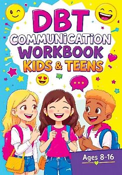 DBT Communication Workbook for Kids & Teens