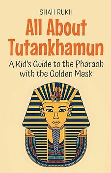 All About Tutankhamun