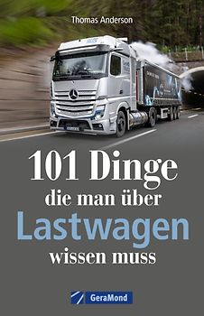 101 Dinge, die man über Lastwagen wissen muss