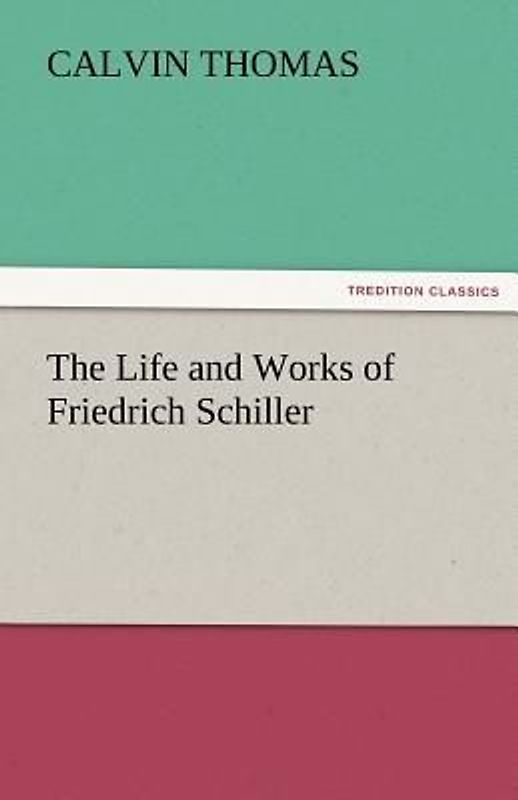 The Life and Works of Friedrich Schiller