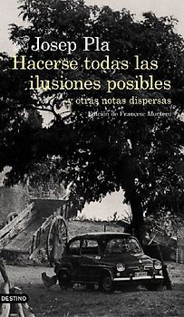 Hacerse todas las ilusiones posibles : y otras notas dispersas