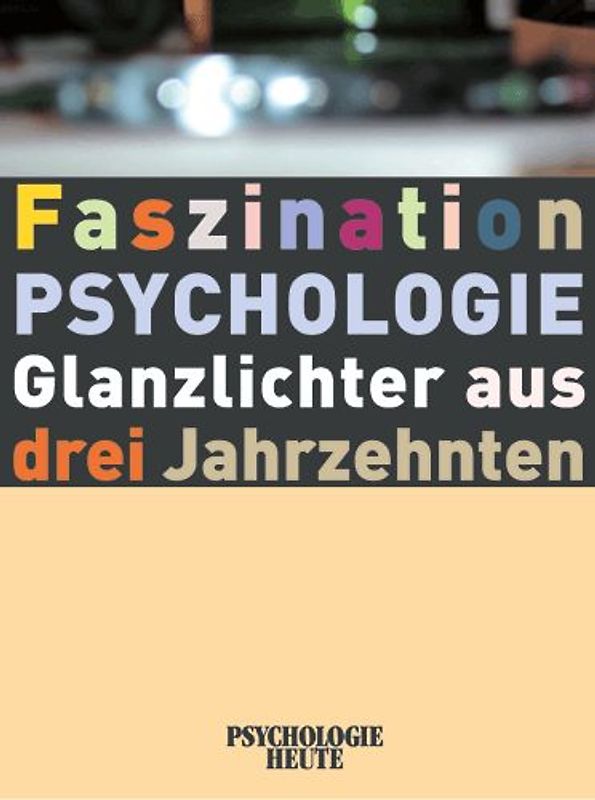 Faszination Psychologie. Glanzlichter aus drei Jahrzehnten