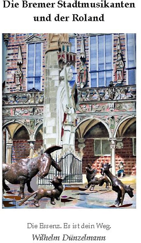 Die Bremer Stadtmusikanten und der Roland.