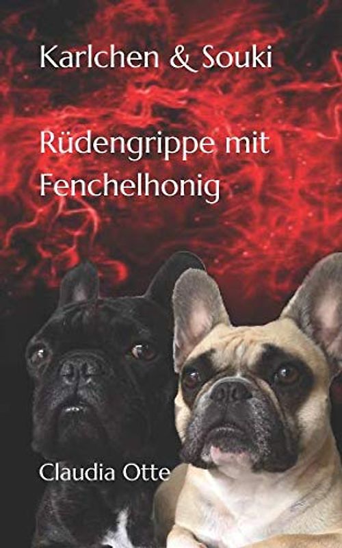 Karlchen & Souki - Rüdengrippe mit Fenchelhonig