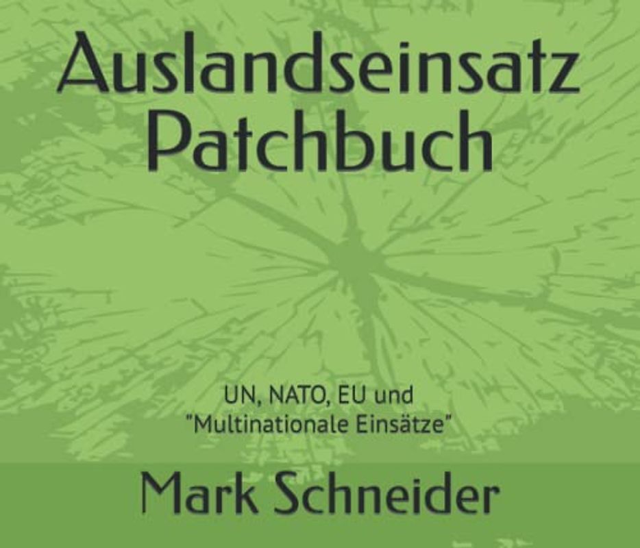 Auslandseinsatz Patchbuch: UN, NATO, EU und Multinationale Einsätze