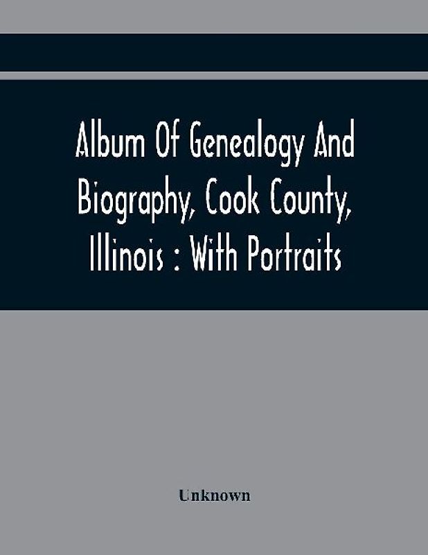 Album Of Genealogy And Biography, Cook County, Illinois