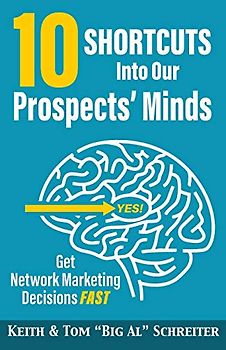 10 Shortcuts into Our Prospects' Minds: Get Network Marketing Decisions Fast