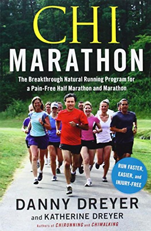 Chi Marathon: The Breakthrough Natural Running Program for a Pain-Free Half Marathon and Marathon - Dreyer, Danny