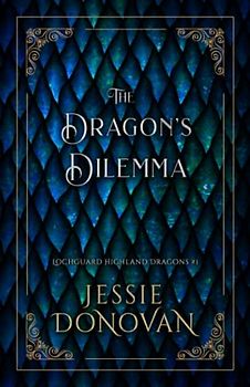 The Dragon's Dilemma (Lochguard Highland Dragons Special Edition, Band 1)