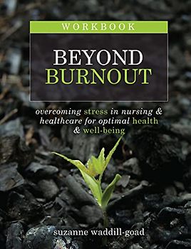 Workbook for Beyond Burnout, Second Edition: Overcoming Stress in Nursing & Healthcare for Optimal Health & Well-Being