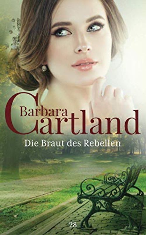 Die Braut des Rebellen (Die zeitlose romansammlung von Barbara Cartland, Band 28)