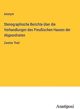 Stenographische Berichte über die Verhandlungen des Preußischen Hauses der Abgeordneten: Zweiter Theil