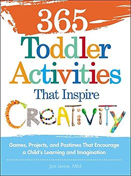 365 Toddler Activities That Inspire Creativity