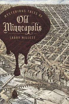 Mysterious Tales of Old Minneapolis