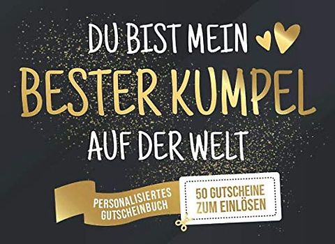 Du Bist Mein Bester Kumpel Auf Der Welt - Personalisiertes Gutscheinbuch - 50 Gutscheine: Gutscheinheft zum selber Ausfüllen und Verschenken - 25 ... Geburtstag oder als Geschenk zu Weihnachten
