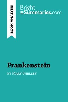 Frankenstein by Mary Shelley (Book Analysis): Detailed Summary, Analysis and Reading Guide (BrightSummaries.com)