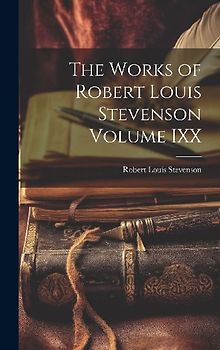 The Works of Robert Louis Stevenson Volume IXX