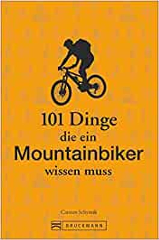 101 Dinge, die ein Mountainbiker wissen muss