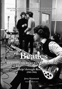 The Beatles Recording Reference Manual: Volume 2: Help! through Revolver (1965-1966)