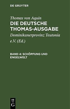 Thomas von Aquin: Die deutsche Thomas-Ausgabe / Schöpfung und Engelwelt