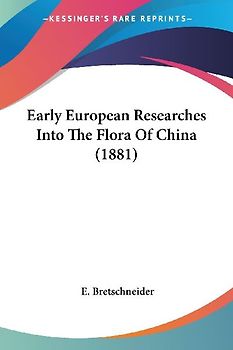 Early European Researches Into The Flora Of China (1881)