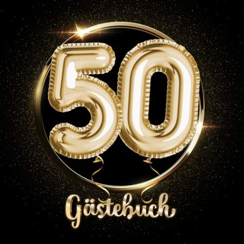 50 Gästebuch: Ein Erinnerungsalbum zum 50. Jubiläum, Geburtstag oder Hochzeitstag - 50 Jahre - Deko & Geschenk Buch zum Eintragen