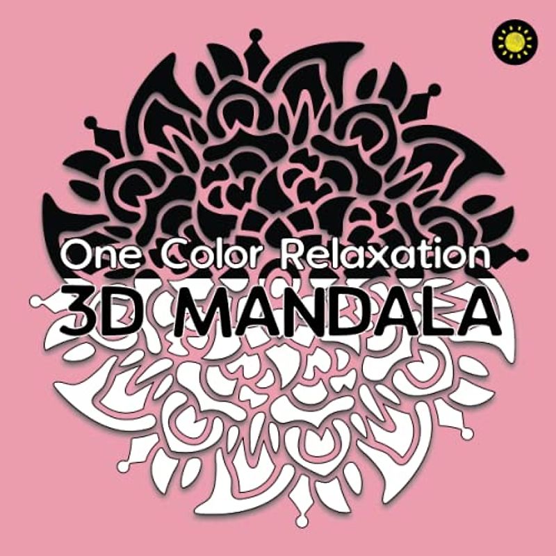 3D MANDALA One Color Relaxation: 30 Art Mandalas with 3D illusion for Coloring