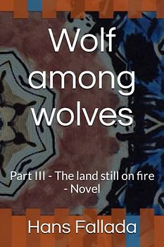 Wolf among wolves: Part III - The land still on fire - Novel
