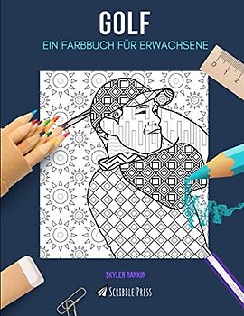 GOLF: EIN FARBBUCH FÜR ERWACHSENE: Ein Golf Malbuch für Erwachsene
