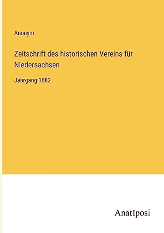 Zeitschrift des historischen Vereins für Niedersachsen: Jahrgang 1882