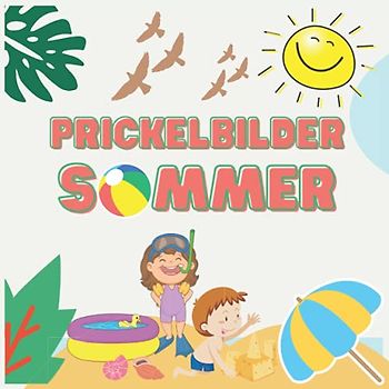Prickelbilder Sommer: Prickeln, Malen, Ausschneiden und Basteln ! | Prickelblock für Kinder, Mädchen, Jungen ab 4 Jahre