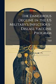 The Dangerous Decline in the US Military's Infectious-Disease Vaccine Program