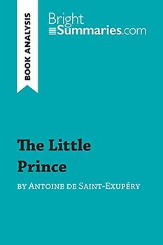 The Little Prince by Antoine de Saint-Exupéry (Book Analysis): Detailed Summary, Analysis and Reading Guide (BrightSummaries.com)
