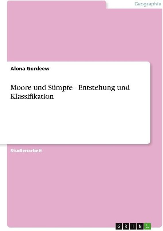Moore und Sümpfe - Entstehung und Klassifikation