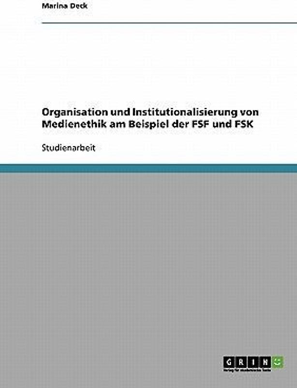 Organisation und Institutionalisierung von Medienethik am Beispiel der FSF und FSK