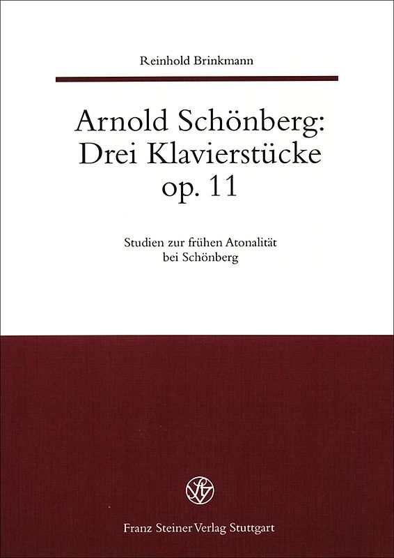 Arnold Schönberg: Drei Klavierstücke op. 11. Studien zur frühen Atonalität bei Schönberg / Arnold Schönberg: Drei Klavierstücke Op. 11.
