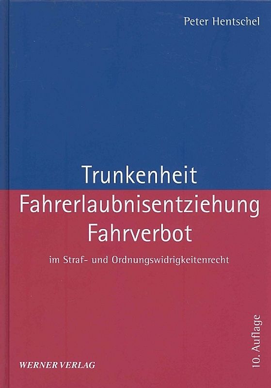 Trunkenheit, Fahrerlaubnisentziehung, Fahrverbot im Straf- und Ordnungswidrigkeitenrecht