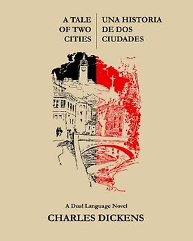 A Tale of Two Cities - Una Historia De Dos Ciudades: A Dual Language Novel