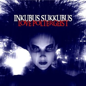 Inkubus Sukkubus - Love Poltergeist