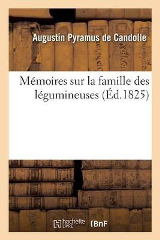 Mémoires Sur La Famille Des Légumineuses