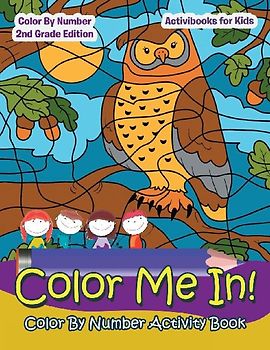 Color Me In! Color By Number Activity Book - Color By Number 2Nd Grade Edition