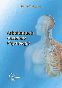 Arbeitsbuch Anatomie - Physiologie
