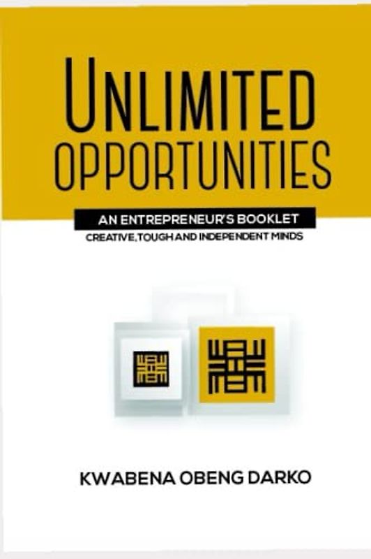 UNLIMITED OPPORTUNITIES: AN ENTREPRENEUR'S BOOKLET-CREATIVE, TOUGH AND INDEPENDENT MINDS