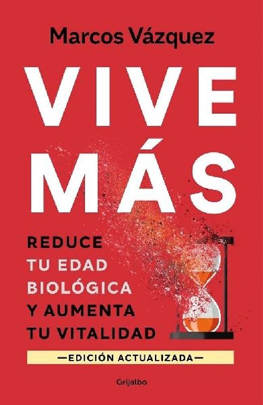 Vive Más: Reduce Tu Edad Biológica Y Aumenta Tu Vitalidad / Live More: Reduce Your Biological Age and Increase Your Vitality