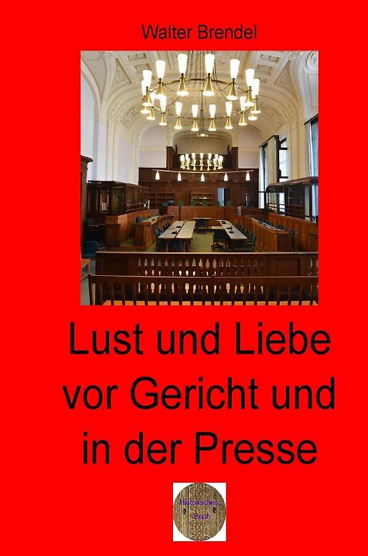 Lust und Liebe vor Gericht und in der Presse