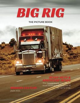 The Picture Book Of Big Rigs: A Photo Book for Young Truck Enthusiasts and Future Drivers