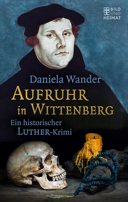 Aufruhr in Wittenberg. Ein historischer Luther-Krimi